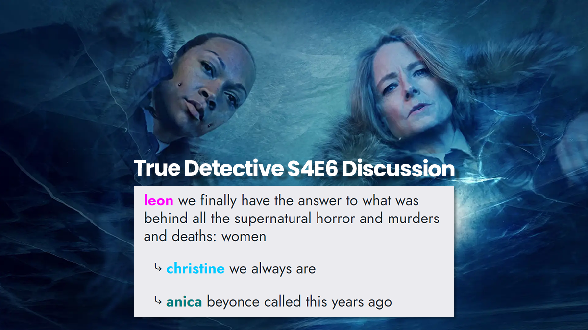 True Detective: Night Country S4E6 “Part 6” — Post-Episode Discussion Thread — Dibs Texts